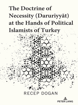 cover image of The Doctrine of Necessity (Ḏaruriyyāt) at the Hands of Political Islamists of Turkey